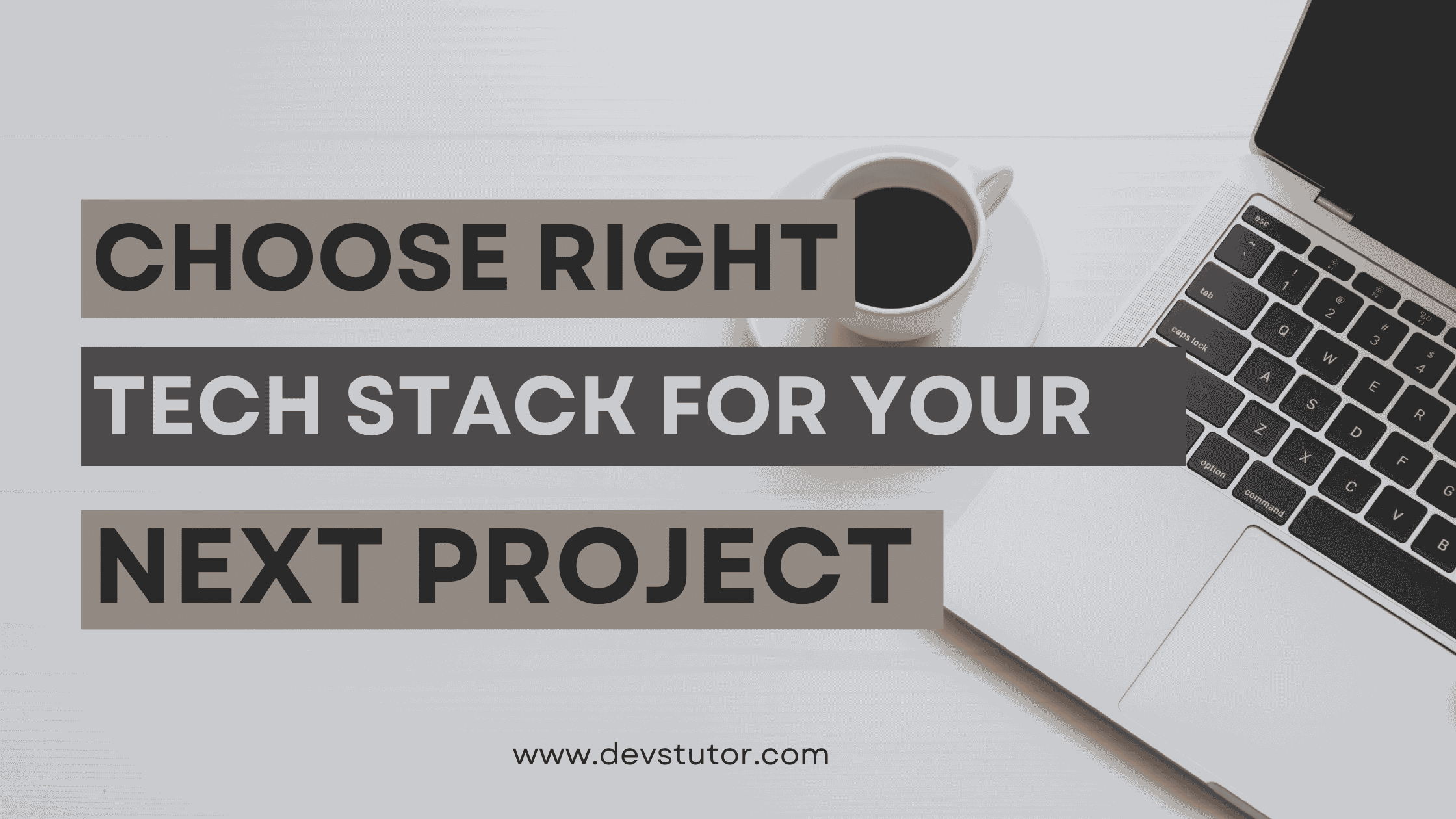 Choose Right Tech stack